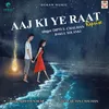 About Aaj Ki Ye Raat (Reprise) Song